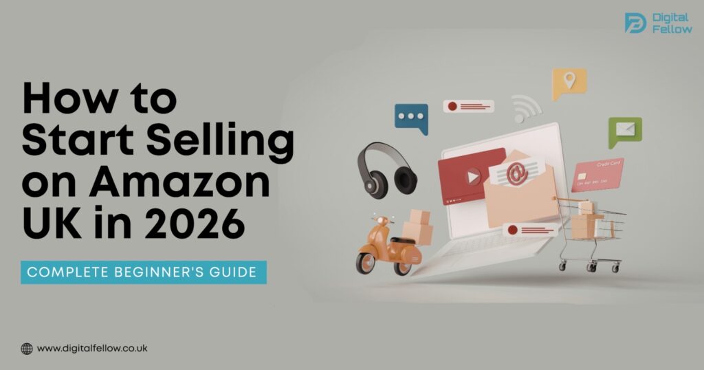 How to Start Selling on Amazon UK in 2026: Complete Beginner's Guide