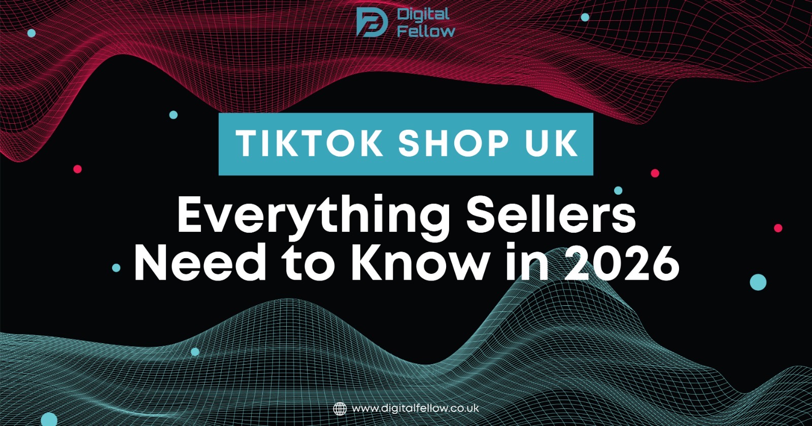 TikTok Shop UK: Everything Sellers Need to Know in 2026
